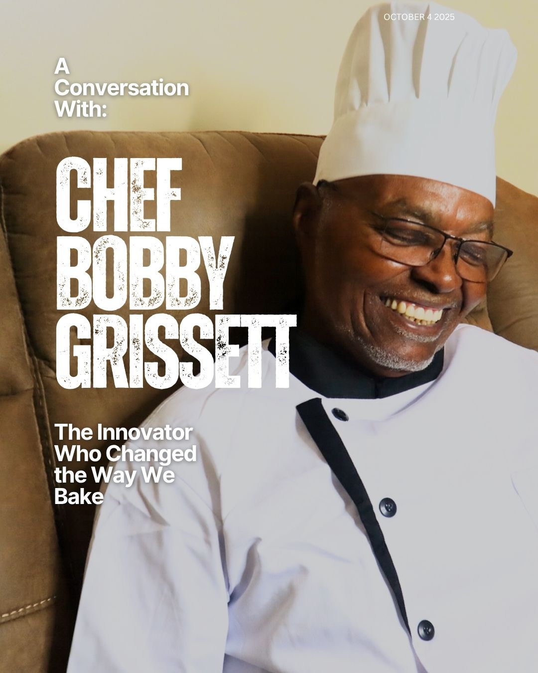A Conversation With Chef Bobby Grissett - The Innovator Who Changed the Way We Bake